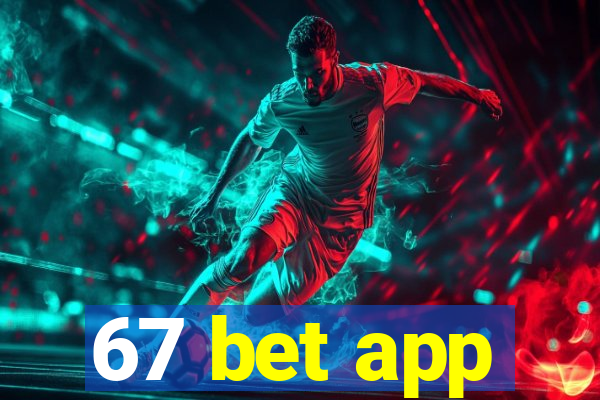 67 bet app